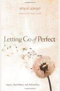 Letting Go Of Perfect: Women, Expectations, And Authenticity