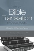 Which Bible Translation Should I Use?: A Comparison Of 4 Major Recent Versions