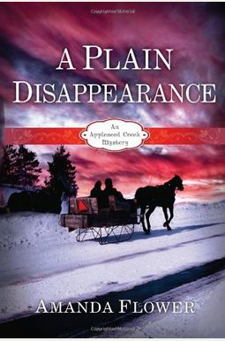 A Plain Disappearance: An Appleseed Creek Mystery A Plain Disappearance: An Appleseed Creek Mystery