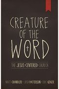 Creature Of The Word: The Jesus-Centered Church