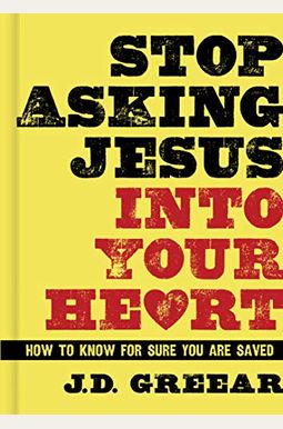 Stop Asking Jesus Into Your Heart: The Teen Edition Stop Asking Jesus Into Your Heart: The Teen Edition