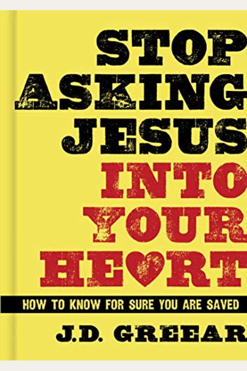 Stop Asking Jesus Into Your Heart: The Teen Edition