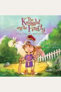 The Knight And The Firefly: A Boy, A Bug, And A Lesson In Bravery