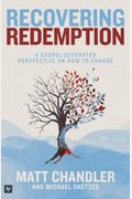 Recovering Redemption: A Gospel-Saturated Perspective On How To Change