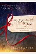The Expected One: Anticipating All Of Jesus In The Advent