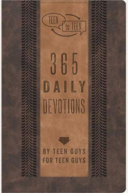 Teen To Teen: 365 Daily Devotions By Teen Guys For Teen Guys Teen To Teen: 365 Daily Devotions By Teen Guys For Teen Guys