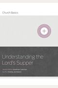 Understanding The Lord's Supper (Church Basics)
