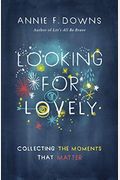 Looking For Lovely: Collecting The Moments That Matter