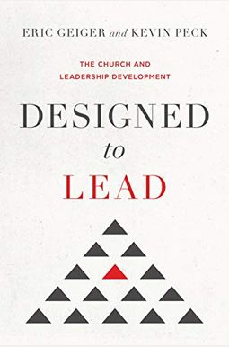 Designed To Lead: The Church And Leadership Development Designed To Lead: The Church And Leadership Development