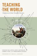 Teaching The World: Foundations For Online Theological Education