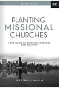 Planting Missional Churches: Your Guide To Starting Churches That Multiply