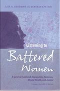 Listening to Battered Women: A Survivor-Centered Approach to Advocacy, Mental Health, and Justice