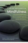 The Art And Science Of Mindfulness: Integrating Mindfulness Into Psychology And The Helping Professions