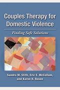 Couples Therapy for Domestic Violence: Finding Safe Solutions