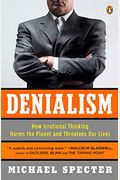 Denialism: How Irrational Thinking Hinders Scientific Progress, Harms The Planet, And Threatens Our Lives