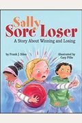 Sally Sore Loser: A Story About Winning And Losing