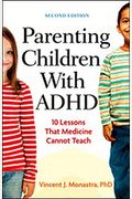 Parenting Children with ADHD: 10 Lessons That Medicine Cannot Teach