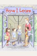 How I Learn: A Kid's Guide To Learning Disability
