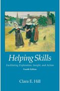 Helping Skills: Facilitating Exploration, Insight, And Action (Newest, 5th Edition, 2020)