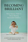 Becoming Brilliant: What Science Tells Us about Raising Successful Children