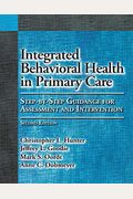 Integrated Behavioral Health In Primary Care: Step-By-Step Guidance For Assessment And Intervention