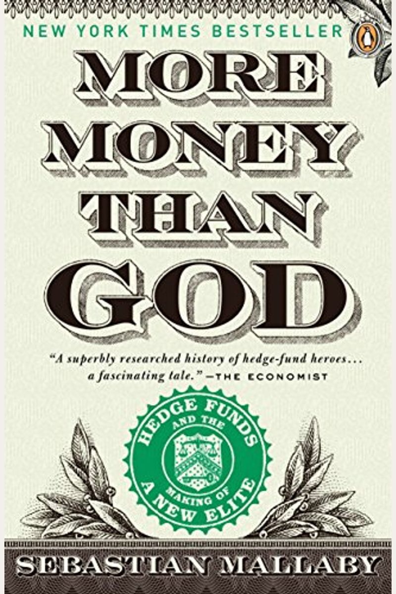 More Money Than God: Hedge Funds And The Making Of A New Elite