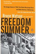Freedom Summer: The Savage Season That Made Mississippi Burn And Made America A Democracy