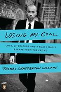 Losing My Cool: Love, Literature, And A Black Man's Escape From The Crowd
