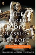The Birth Of Classical Europe: A History From Troy To Augustine