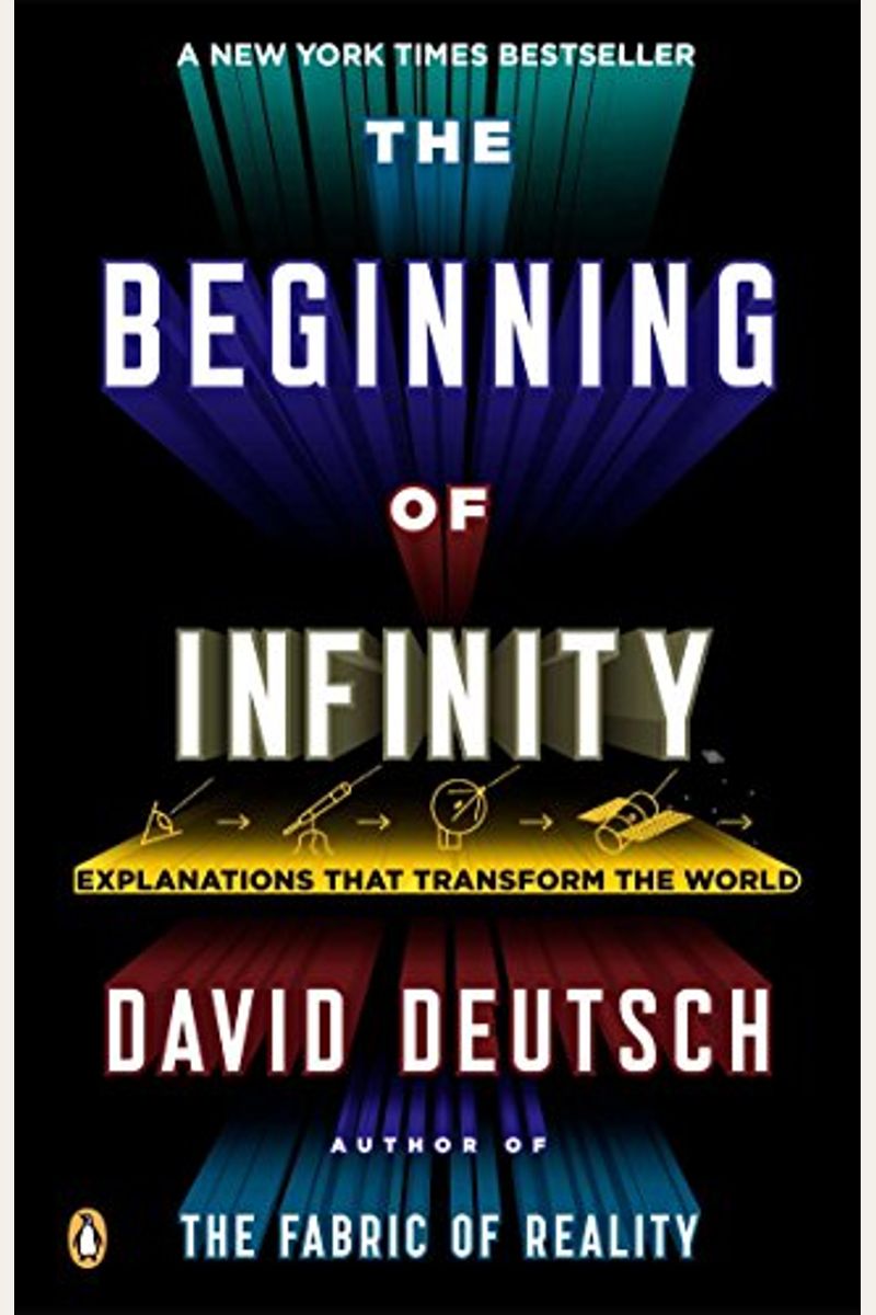 The Beginning Of Infinity: Explanations That Transform The World