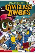 Invasion Of The Gym Class Zombies: School Zombies (Graphic Sparks)