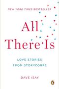 All There Is: Love Stories From Storycorps