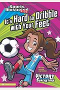 It's Hard To Dribble With Your Feet (Sports Illustrated Kids Victory School Superstars)