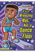 It's A Wrestling Mat, Not A Dance Floor
