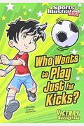 Who Wants To Play Just For Kicks?