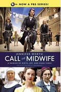 Call The Midwife: A Memoir Of Birth, Joy, And Hard Times