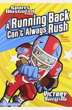 A Running Back Can't Always Rush (Sports Illustrated Kids Victory School Superstars) A Running Back Can't Always Rush (Sports Illustrated Kids Victory School Superstars)