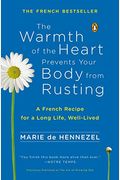 The Warmth Of The Heart Prevents Your Body From Rusting: A French Recipe For A Long Life, Well-Lived