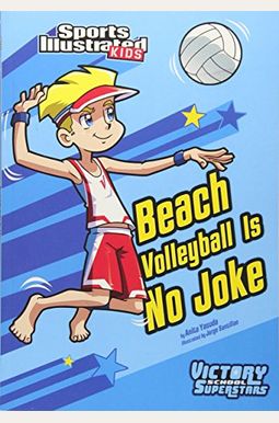 Beach Volleyball Is No Joke (Sports Illustrated Kids Victory School Superstars) Beach Volleyball Is No Joke (Sports Illustrated Kids Victory School Superstars)