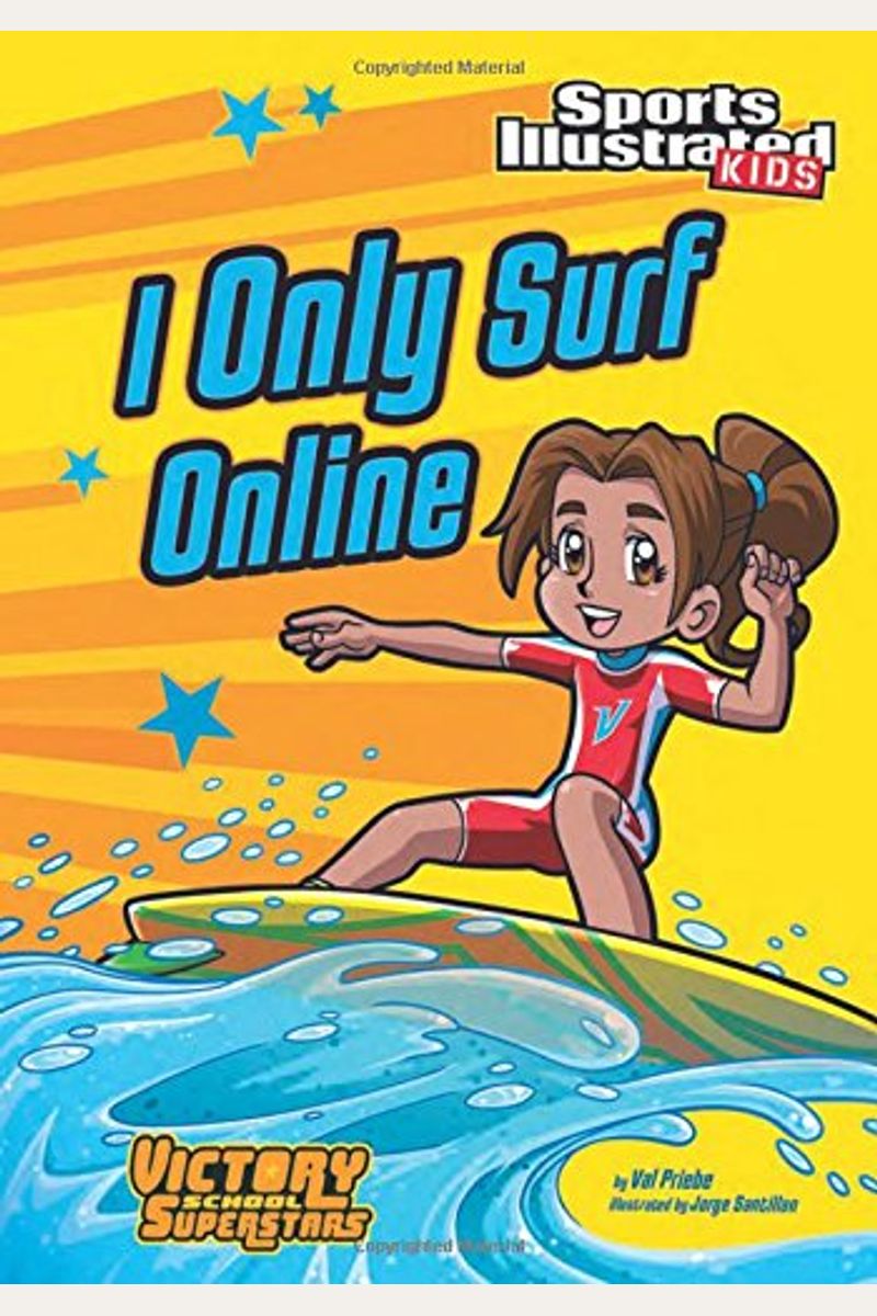 I Only Surf Online (Sports Illustrated Kids Victory School Superstars)