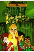The Field Trip Mysteries: The Ride That Was Really Haunted