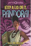 Keep A Lid On It, Pandora! (Myth-O-Mania)