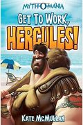 Myth-O-Mania: Get To Work, Hercules! - Book #7