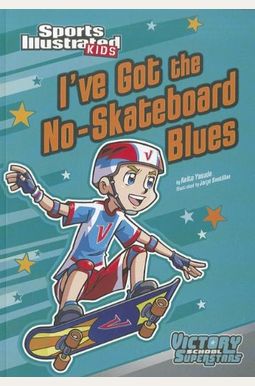 I've Got The No-Skateboard Blues (Sports Illustrated Kids Victory School Superstars) I've Got The No-Skateboard Blues (Sports Illustrated Kids Victory School Superstars)