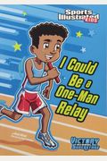 I Could Be A One-Man Relay (Sports Illustrated Kids Victory School Superstars)