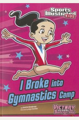 I Broke Into Gymnastics Camp I Broke Into Gymnastics Camp