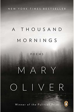 A Thousand Mornings: Poems A Thousand Mornings: Poems