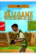Field Trip Mysteries: The Ballgame With No One At Bat
