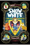 Snow White And The Seven Robots: A Graphic Novel