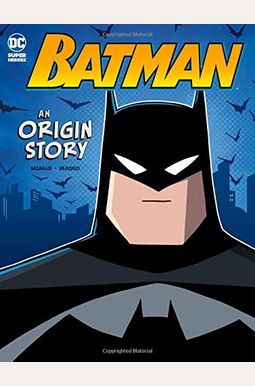Batman: An Origin Story Batman: An Origin Story
